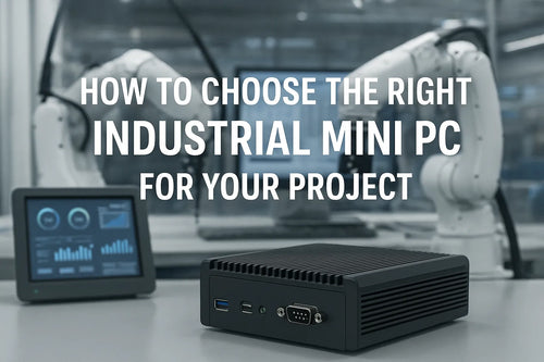 How to Choose the Right Industrial Mini PC for Your Project