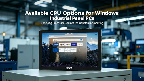 What CPU Options Are Available for Windows Industrial Panel PCs?
