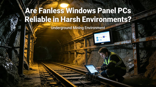 Are Fanless Windows Panel PCs Reliable in Harsh Environments?