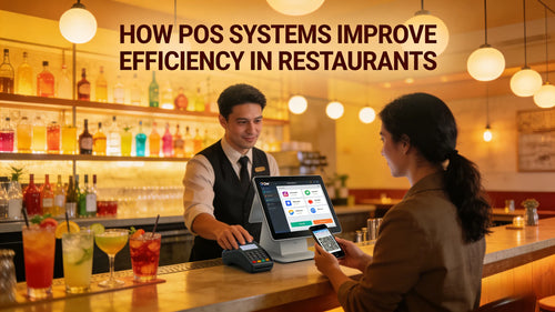 How POS Systems Improve Efficiency in Restaurants