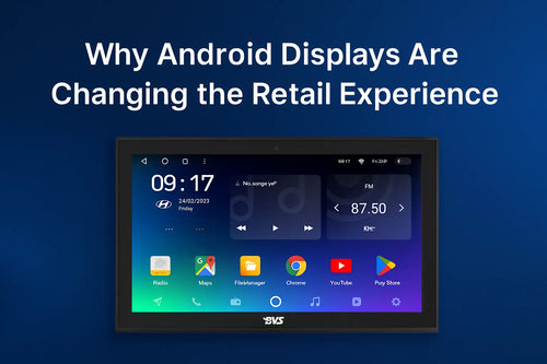 Why Android Displays Are Changing the Retail Experience