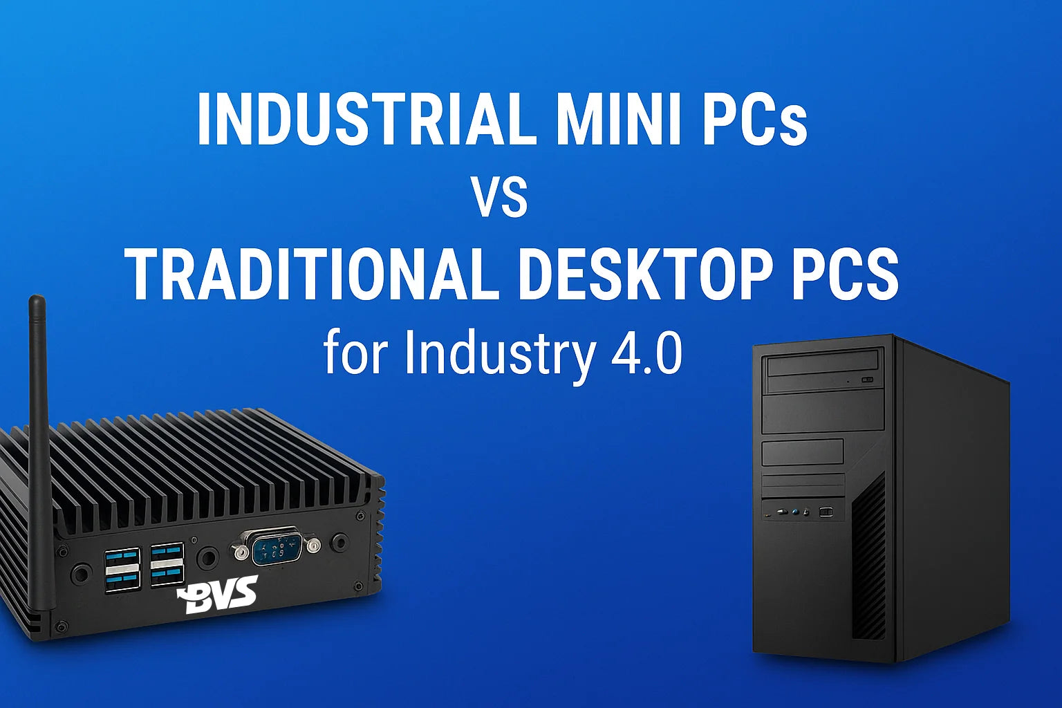 Comparing Industrial Mini PCs vs Traditional Desktop PCs for Industry ...
