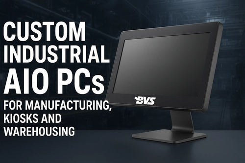 Custom Industrial AIO PCs for Manufacturing, Kiosks, and Warehousing