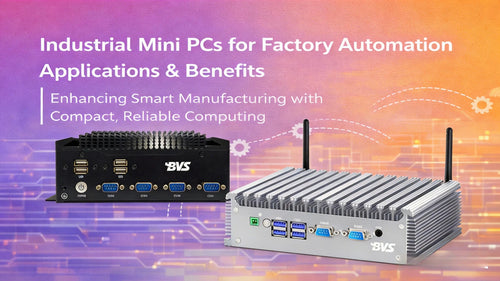 Industrial Mini PCs for Factory Automation: Applications and Benefits