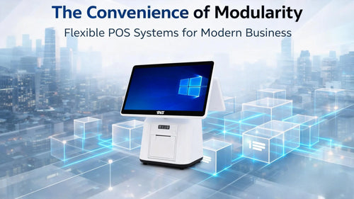 The Convenience of Modularity:  How Modular Design Is Transforming Modern POS Systems