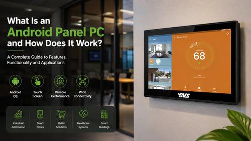 What Is an Android Panel PC and How Does It Work?