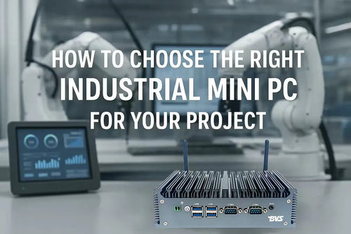How to Choose the Right Industrial Mini PC for Your Project