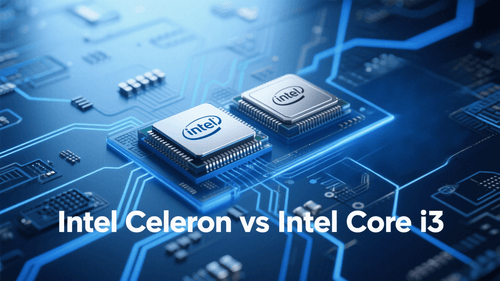 Intel Celeron vs Intel Core i3: Which Budget Processor Wins Your Workload?